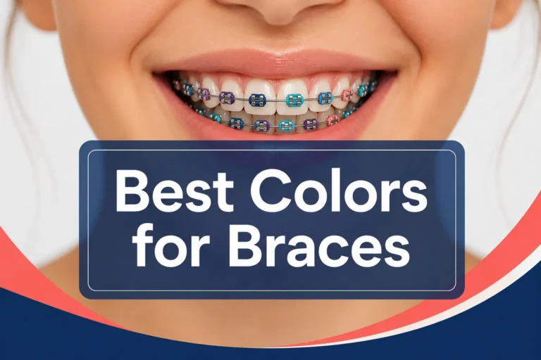 What Are the Best Colors for Braces? A Complete Guide for 2026 1 What Are the Best Colors for Braces